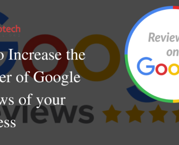 Tips to Increase the Number of Google Reviews of your Business