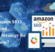 Why is Amazon SEO High Demand Marketing Strategy for your Business